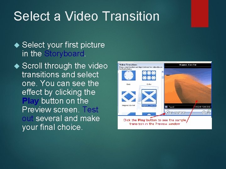 Select a Video Transition Select your first picture in the Storyboard. Scroll through the