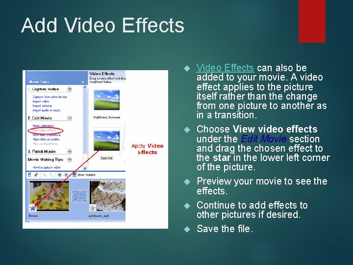 Add Video Effects can also be added to your movie. A video effect applies