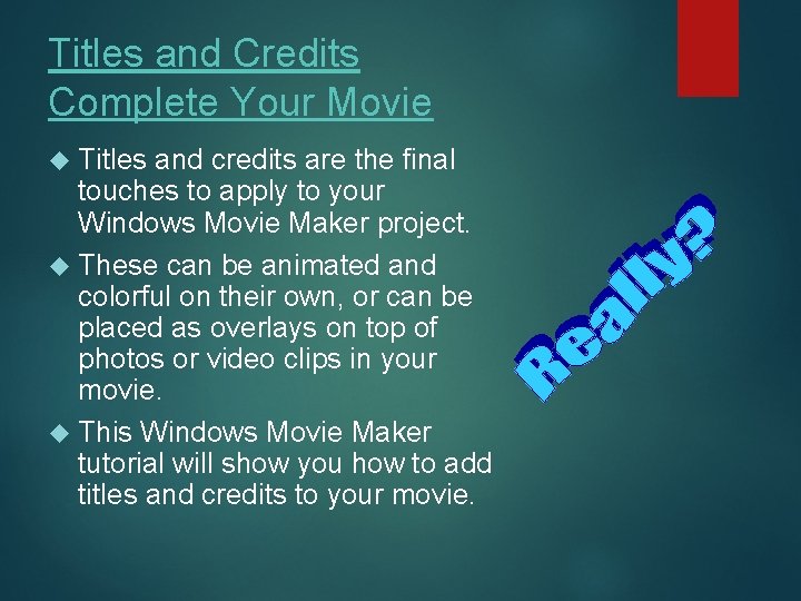 Titles and Credits Complete Your Movie Titles and credits are the final touches to