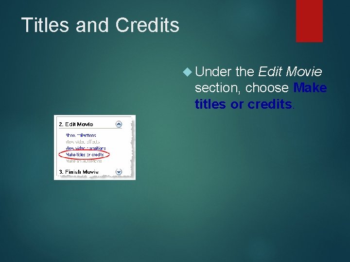 Titles and Credits Under the Edit Movie section, choose Make titles or credits. 