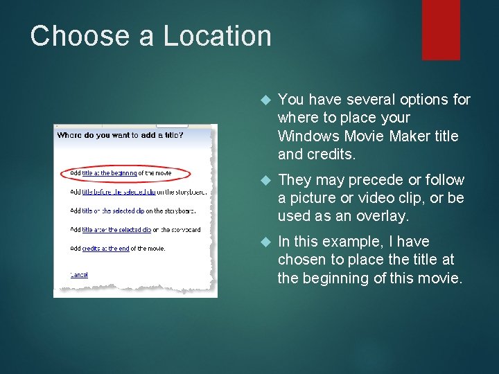 Choose a Location You have several options for where to place your Windows Movie
