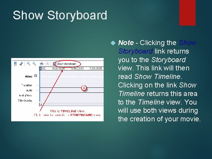 Show Storyboard Note - Clicking the Show Storyboard link returns you to the Storyboard