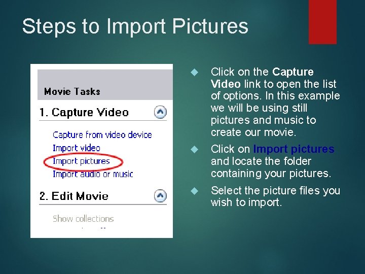 Steps to Import Pictures Click on the Capture Video link to open the list