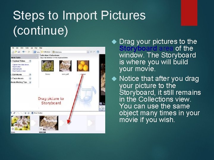 Steps to Import Pictures (continue) Drag your pictures to the Storyboard area of the