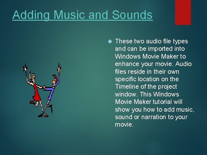 Adding Music and Sounds These two audio file types and can be imported into