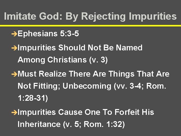 Imitate God: By Rejecting Impurities èEphesians 5: 3 -5 èImpurities Should Not Be Named