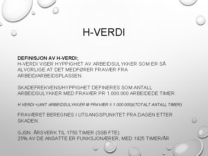 H-VERDI DEFINISJON AV H-VERDI; H-VERDI VISER HYPPIGHET AV ARBEIDSULYKKER SOM ER SÅ ALVORLIGE AT