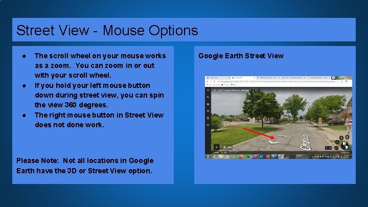 Street View - Mouse Options ● ● ● The scroll wheel on your mouse