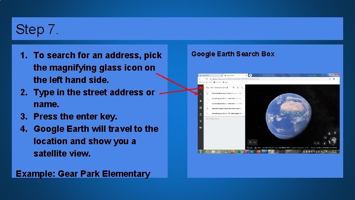 Step 7. 1. To search for an address, pick the magnifying glass icon on