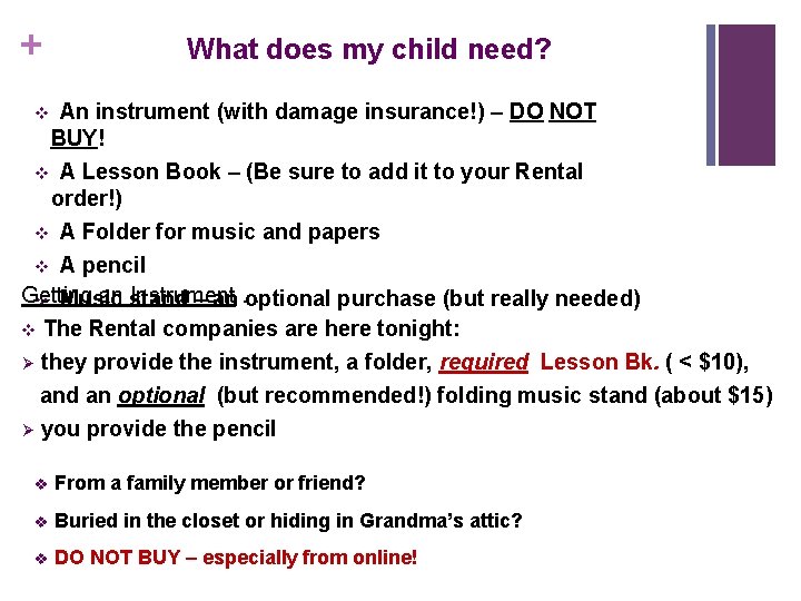 + v What does my child need? An instrument (with damage insurance!) – DO