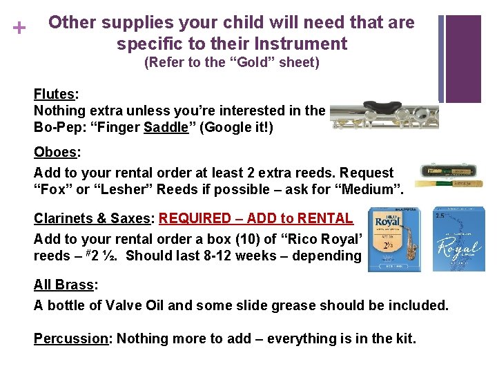 + Other supplies your child will need that are specific to their Instrument (Refer