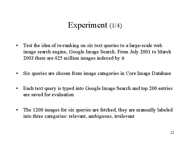 Experiment (1/4) • Test the idea of re-ranking on six text queries to a