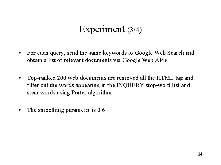 Experiment (3/4) • For each query, send the same keywords to Google Web Search