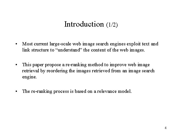 Introduction (1/2) • Most current large-scale web image search engines exploit text and link