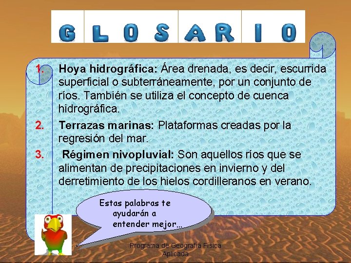 1. 2. 3. Hoya hidrográfica: Área drenada, es decir, escurrida superficial o subterráneamente, por