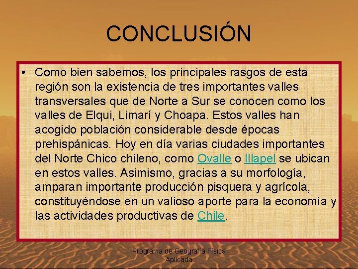 CONCLUSIÓN • Como bien sabemos, los principales rasgos de esta región son la existencia