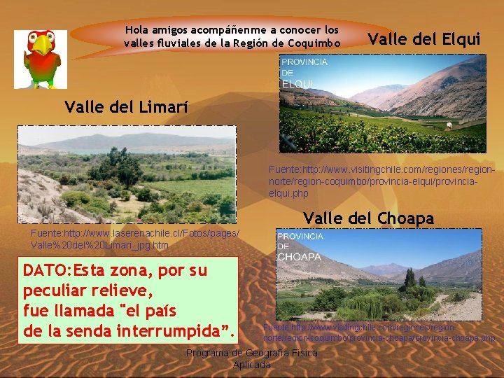 Hola amigos acompáñenme a conocer los valles fluviales de la Región de Coquimbo Valle