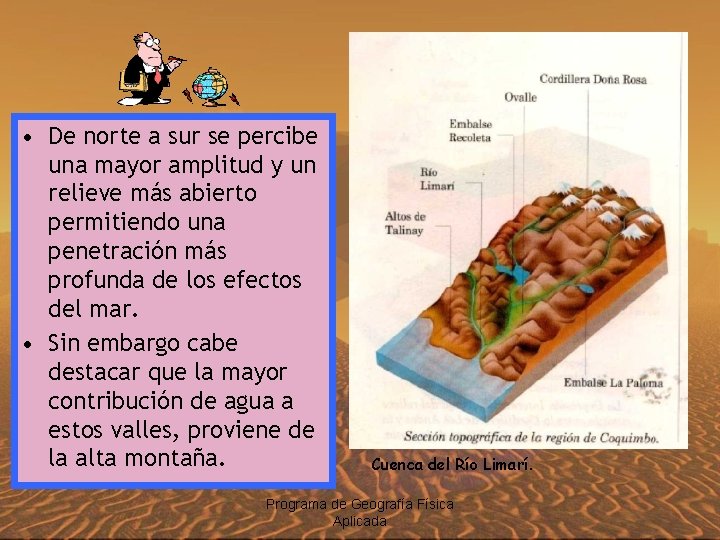  • De norte a sur se percibe una mayor amplitud y un relieve