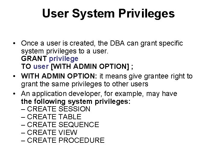 User System Privileges • Once a user is created, the DBA can grant specific