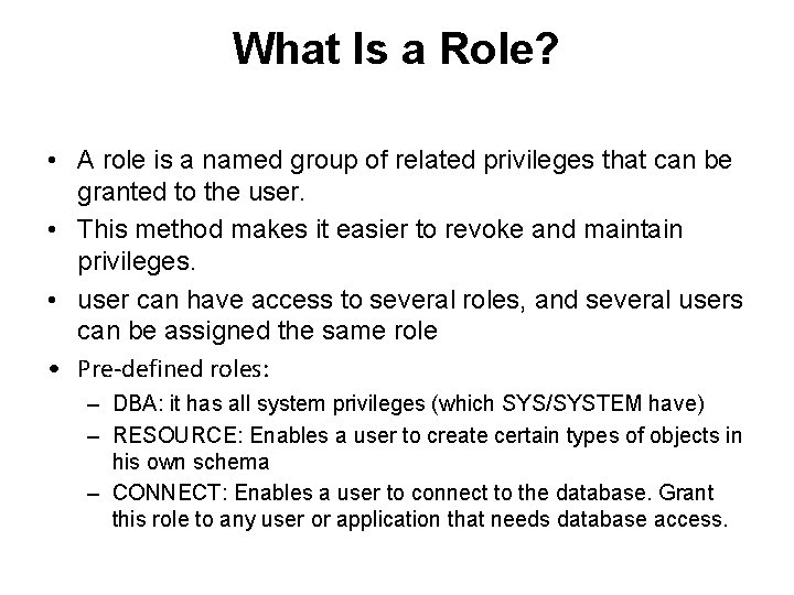 What Is a Role? • A role is a named group of related privileges