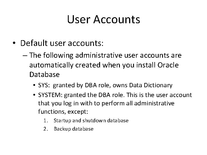 User Accounts • Default user accounts: – The following administrative user accounts are automatically