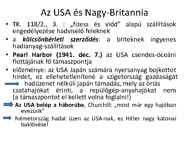 Az USA és Nagy-Britannia • TK. 118/2. , 3. : „fizess és vidd” alapú