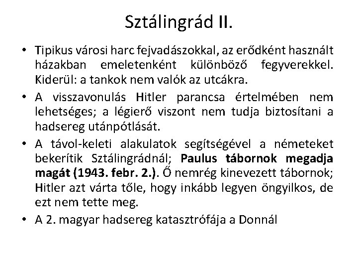 Sztálingrád II. • Tipikus városi harc fejvadászokkal, az erődként használt házakban emeletenként különböző fegyverekkel.