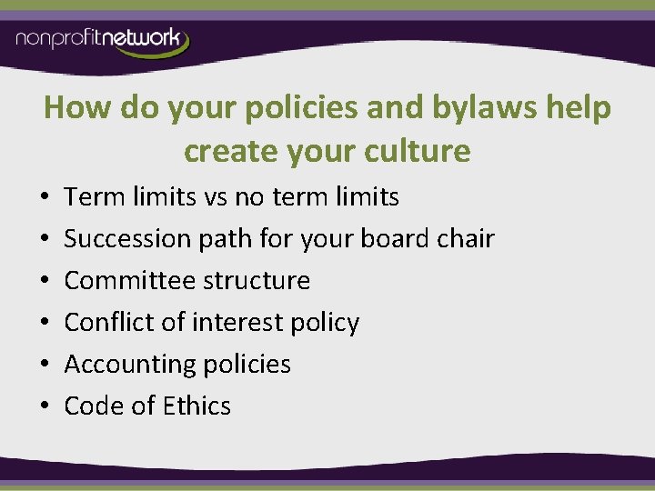 How do your policies and bylaws help create your culture • • • Term