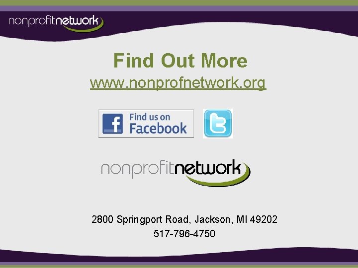 Find Out More www. nonprofnetwork. org 2800 Springport Road, Jackson, MI 49202 517 -796