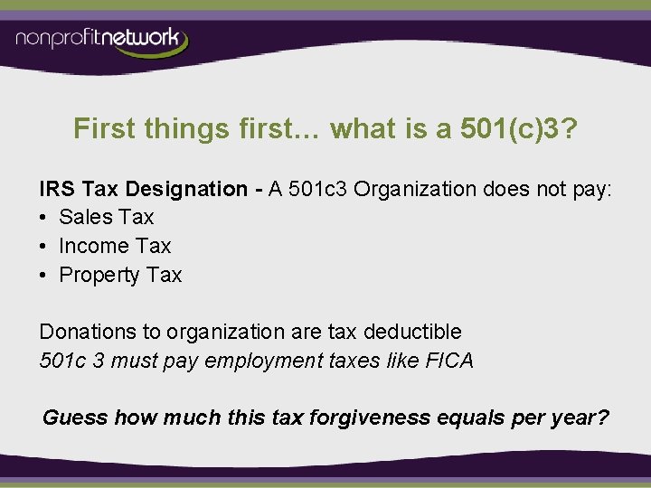 First things first… what is a 501(c)3? IRS Tax Designation - A 501 c