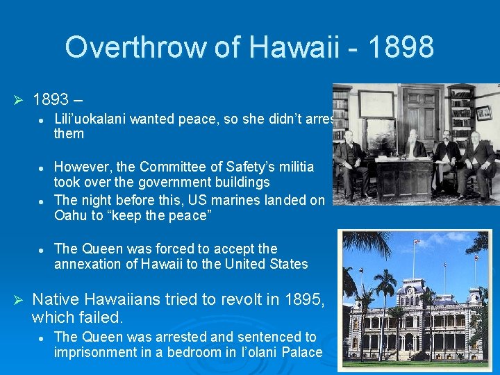 Overthrow of Hawaii - 1898 Ø 1893 – l l Ø Lili’uokalani wanted peace,