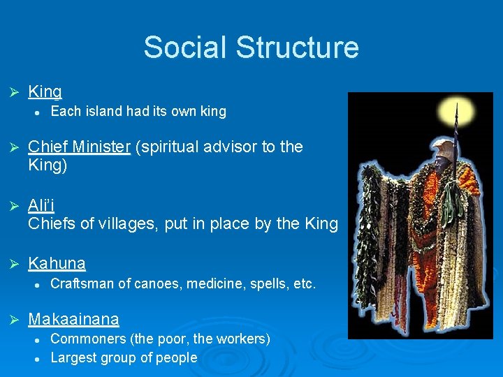 Social Structure Ø King l Each island had its own king Ø Chief Minister