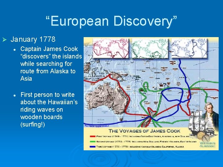 “European Discovery” Ø January 1778 l l Captain James Cook “discovers” the islands while