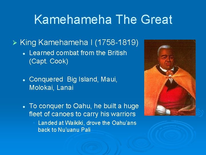 Kameha The Great Ø King Kameha I (1758 -1819) l l l Learned combat