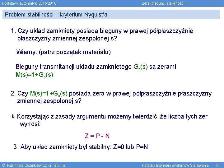 Podstawy automatyki 2015/2016 Zera, bieguny, stabilność II Problem stabilności – kryterium Nyquist’a 1. Czy