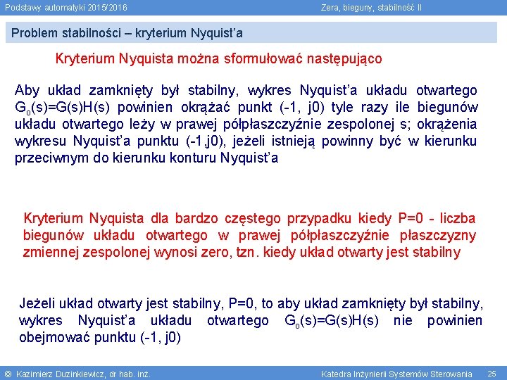 Podstawy automatyki 2015/2016 Zera, bieguny, stabilność II Problem stabilności – kryterium Nyquist’a Kryterium Nyquista