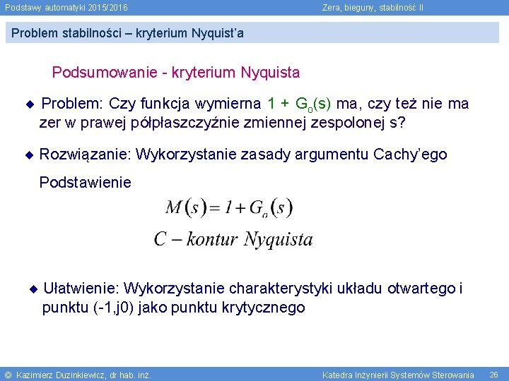 Podstawy automatyki 2015/2016 Zera, bieguny, stabilność II Problem stabilności – kryterium Nyquist’a Podsumowanie -