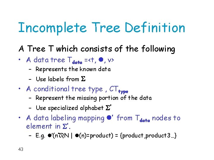Incomplete Tree Definition A Tree T which consists of the following • A data