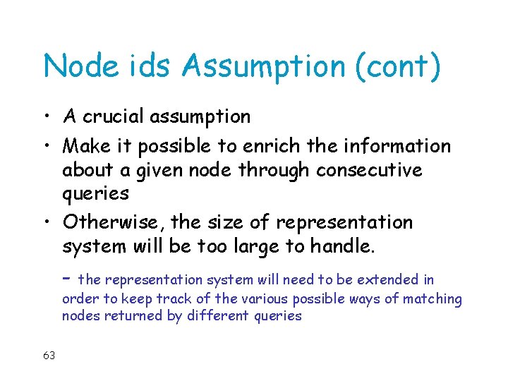 Node ids Assumption (cont) • A crucial assumption • Make it possible to enrich