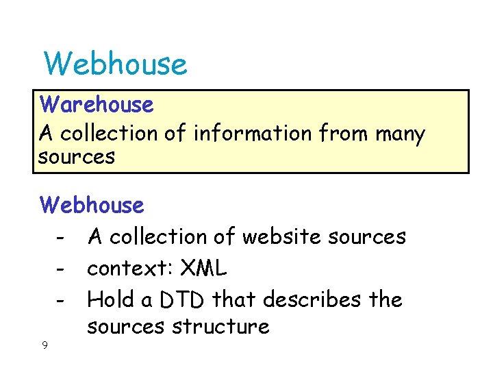 Webhouse Warehouse A collection of information from many sources Webhouse - A collection of