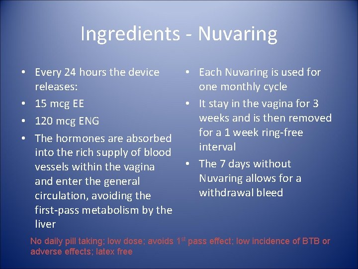 Ingredients - Nuvaring • Every 24 hours the device releases: • 15 mcg EE