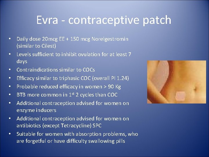 Evra - contraceptive patch • Daily dose 20 mcg EE + 150 mcg Norelgestromin