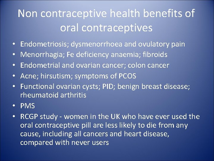 Non contraceptive health benefits of oral contraceptives Endometriosis; dysmenorrhoea and ovulatory pain Menorrhagia; Fe