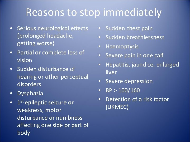 Reasons to stop immediately • Serious neurological effects (prolonged headache, getting worse) • Partial