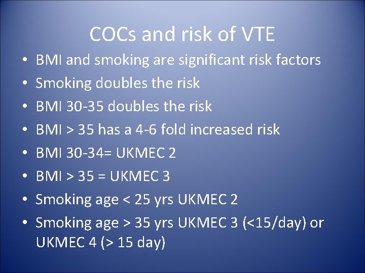 COCs and risk of VTE • • BMI and smoking are significant risk factors