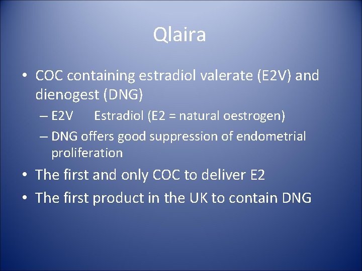 Qlaira • COC containing estradiol valerate (E 2 V) and dienogest (DNG) – E