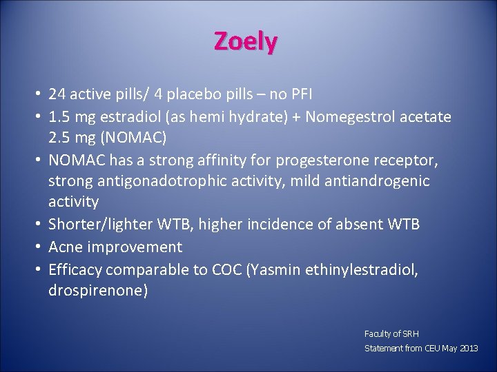 Zoely • 24 active pills/ 4 placebo pills – no PFI • 1. 5