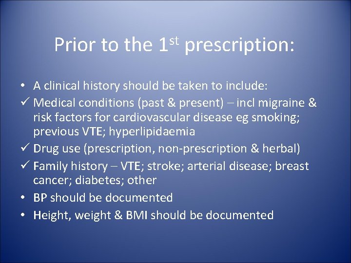 Prior to the st 1 prescription: • A clinical history should be taken to