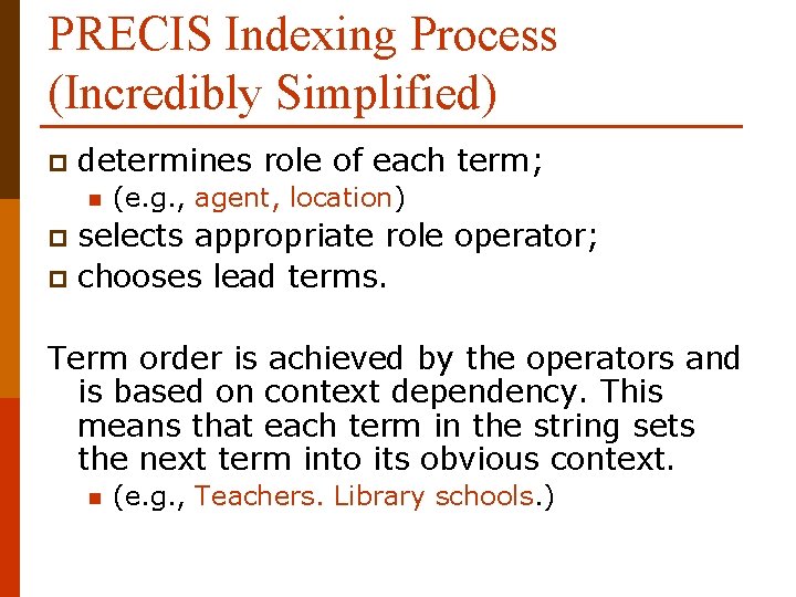PRECIS Indexing Process (Incredibly Simplified) p determines role of each term; n (e. g.