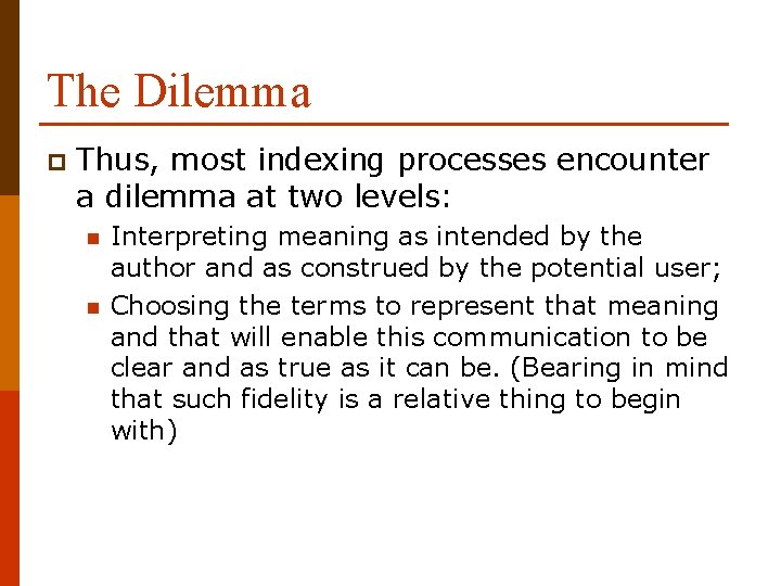 The Dilemma p Thus, most indexing processes encounter a dilemma at two levels: n